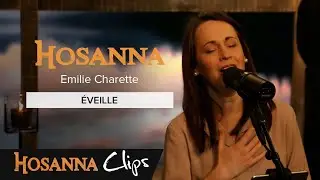 Éveille - Hosanna clips - Emilie Charette