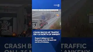 Des Moines traffic: Delays north of Ankeny after crash temporarily halts traffic on Interstate 35