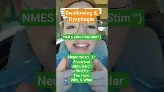 NMES (Neuromuscular Electrical Stimulation) & Dysphagia: When, How, and What the Evidence Says
