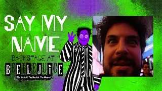Say My Name: Backstage at BEETLEJUICE with Justin Collette, Episode 3
