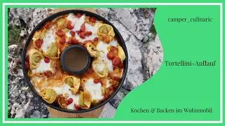 Tortellini-Auflauf im Omnia | Einfaches Camping- & Wohnmobil-Rezept