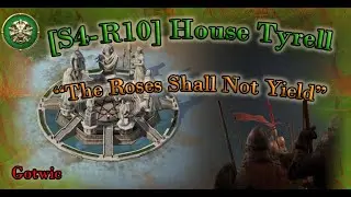 [S4-R10] House Tyrell  - &ldquo;The Roses Shall Not Yield&rdquo;