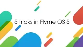 5 tricks in Flyme OS 5