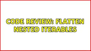Code Review: Flatten nested iterables