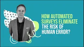 How Automated Surveys Eliminate the Risk of Human Error