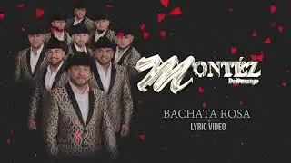 Bachata Rosa (Lyric Video) - Mont&eacute;z De Durango