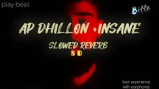 INSANE&ndash;AP DHILLON -(slowed reverb+ 8d ) song |