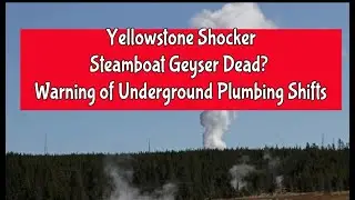 Yellowstone Shocker Steamboat Geyser Dead Warning of Underground Plumbing Shifts