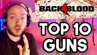 B4B - The TOP 10 GUNS in Back 4 Blood | Ranking the Best Guns