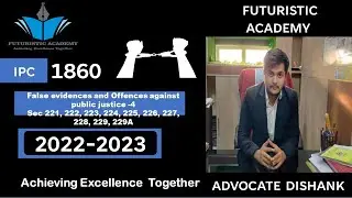 False evidence & offence against public justice - 4 Sec221,222,223,224,225,226,227,228,229,229A