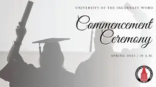 UIW Commencement Ceremony 10 a.m.  - Spring 2025