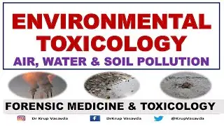 Environmental Toxicology || Air, Water and Soil Pollution || Dr Krup Vasavda