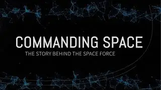 Commanding Space: The Story Behind the Space Force