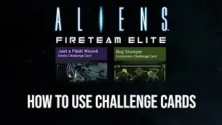 HOW TO GET & USE CHALLENGE CARDS | ALIENS FIRETEAM ELITE