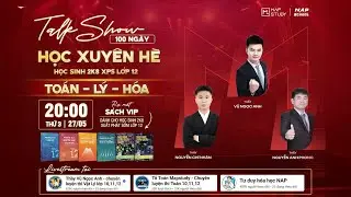 [Talkshow] 100 NG&Agrave;Y HỌC XUY&Ecirc;N H&Egrave; - D&Agrave;NH CHO HỌC SINH 2K8 XPS LỚP 12 | Mapstudy