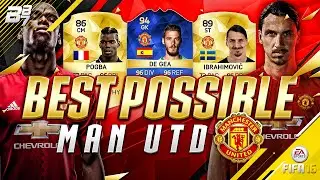 THE BEST POSSIBLE MANCHESTER UNITED SQUAD! w/ IBRAHIMOVIC AND POGBA! | FIFA 16