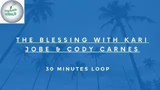 The Blessing with Kari Jobe & Cody Carnes 30 mins loop