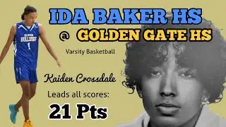 IDA BAKER HS vs GOLDEN GATE HS VARSITY BASKETBALL 🏀 team highlights KAIDEN CROSSDALE DROPPED 21 pts