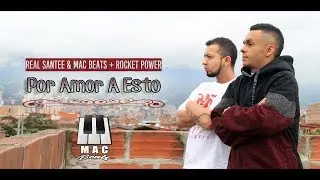 Real SanTee & MAC Beats + Rocket Power * Por Amor A Esto (Paso A Paso)