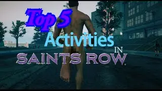 Top 5 Activities in Saints Row