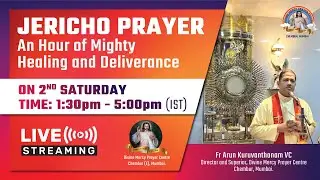 Jericho Prayer - Healing & Deliverance Prayers  led by Fr. Arun VC  from 1.30 pm to 5.00 pm (IST)
