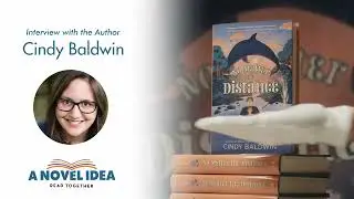 Interview with the Author - Cindy Baldwin - A Novel Idea 2024 Youth Edition