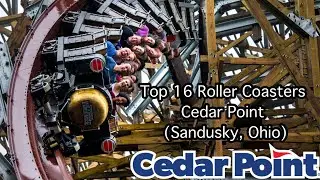Top 16 Roller Coasters at Cedar Point | Sandusky, Ohio (2020)
