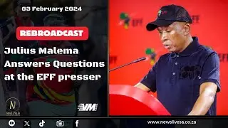 Rebroadcast : Julius Malema Answers Questions at the EFF presser