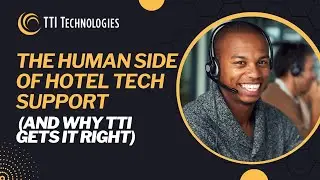 The Human Side of Hotel Tech Support  How TTI Technologies Aims to Be a Better Choice