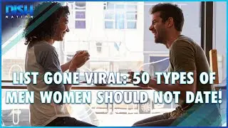 List Gone Viral: 50 Types Of Men Women Should Not Date!