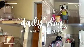Daily vlog + Pintando a Cozinha 💖