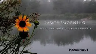 iamthemorning  Miscellany  to human misery (chamber version)  HD