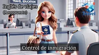 Ingl&eacute;s esencial de inmigraci&oacute;n｜Travel English Spanish