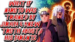 What if Naruto was Trained by Jiraiya & Knew truth about his Parents Movie
