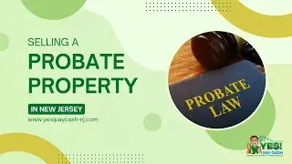 Sell Your House In Probate - Can A House Be Sold In Probate in NJ - Sell Your Inherited House In NJ