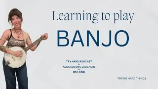Ракс Кинг играет на банджо | Подкаст Try Hard