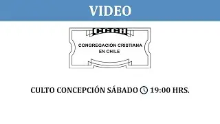 CONGREGACIÓN CRISTIANA EN CHILE CULTO CONCEPCION 08-11-25  19:00 HRS.