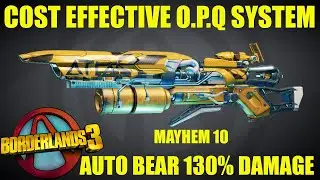 BL3 - LVL 65 - Cost Effective O.P.Q System - AUTO BEAR 130% Damage   Mayhem 10