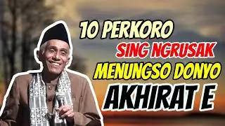 10 PERKORO SING NGRUSAK MENUNGSO DONYANE AKHIRAT E __KH M SHOLIHUN