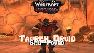 Self Found Tauren Druid - WoW Classic Hardcore - Ep.12