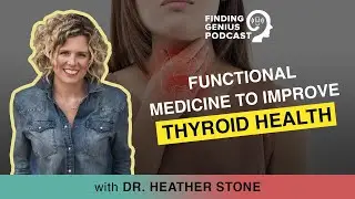 How To Use Functional Medicine To Improve Thyroid Health | An Expert Explains