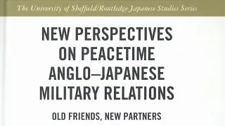 Peacetime Anglo&ndash;Japanese Military Relations: Old Friends, New Partners