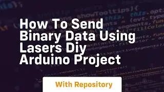 How to send binary data using lasers diy arduino project
