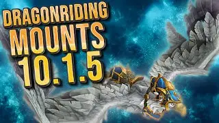 WOW Mounts Easy to Get: Dragonriding Mounts in 10.1.5