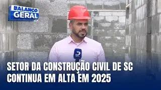 Construção Civil em SC deve manter crescimento positivo em 2025