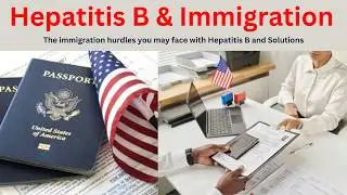 Immigration Challenges for People with Hepatitis B &ndash; And the Solutions You Need to Know