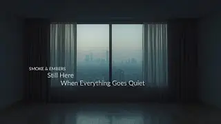 Still Here, When Everything Goes Quiet