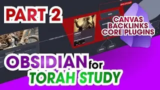 Obsidian | Torah Study | Beginner | PART 2 | Canvas, Core Plugins, Backlinks and more!