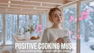Winter Cooking Music & Cozy Songs &mdash; Relaxing Kitchen Vibes for Peaceful Home Cooking
