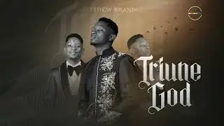 Triune God | Official Audio | Matthew Brandon